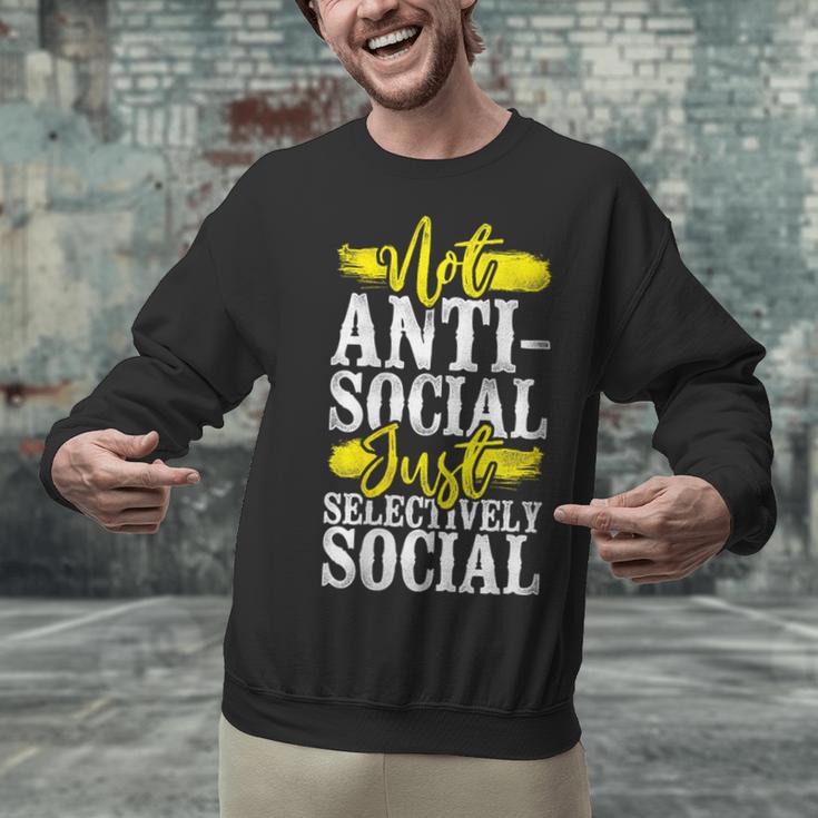 Not Anti Social Just Selectively Social Introvert Unisex Sweatshirt Not Anti Social Just Selectively Social Introvert Unisex Sweatshirt