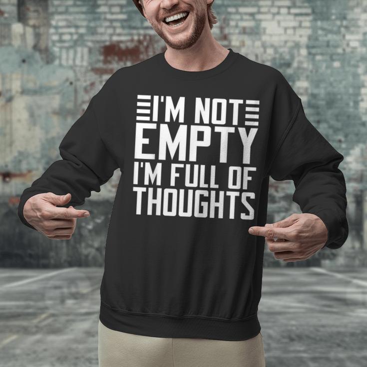 Im Not Empty Im Full Of Thoughts Introvert Unisex Sweatshirt Im Not Empty Im Full Of Thoughts Introvert Unisex Sweatshirt