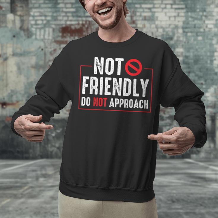 Not Friendly Do Not Approach Witty Introvert Tee Unisex Sweatshirt Not Friendly Do Not Approach Witty Introvert Tee Unisex Sweatshirt