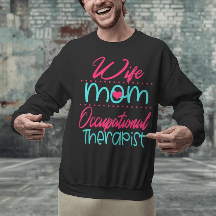 Occupational Therapist OT Therapy Mom Wife Graduation Unisex Sweatshirt
