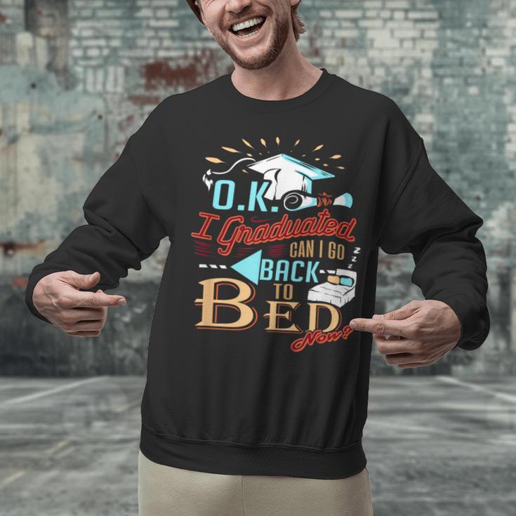 OK I Graduated Can I Go Back To Bed Now Graduation Unisex Sweatshirt