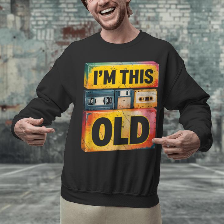 Im This Old Retro 80s 90s VHS Cassette Floppy Disk Nostalgia Unisex Sweatshirt