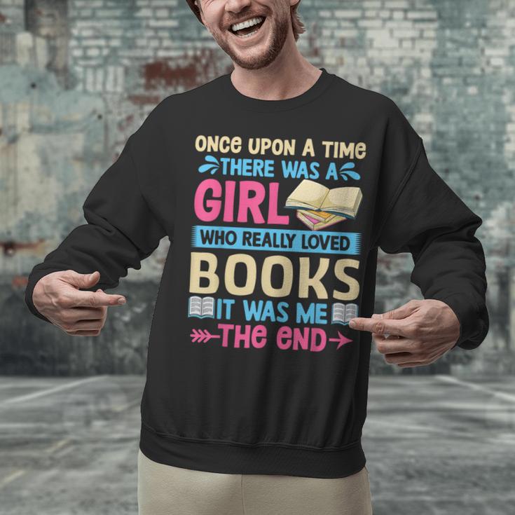 Once Upon A Time There Was A Girl Who Really Loved Books It Unisex Sweatshirt Once Upon A Time There Was A Girl Who Really Loved Books It Unisex Sweatshirt