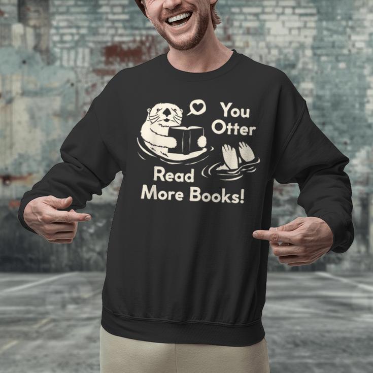 You Otter Read More Books Cute Otter Book Lover Unisex Sweatshirt