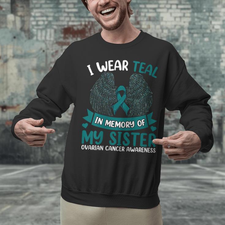 Ovarian Cancer Shirt I Wear Teal In Memory Of My Sister Unisex Sweatshirt Ovarian Cancer Shirt I Wear Teal In Memory Of My Sister Unisex Sweatshirt