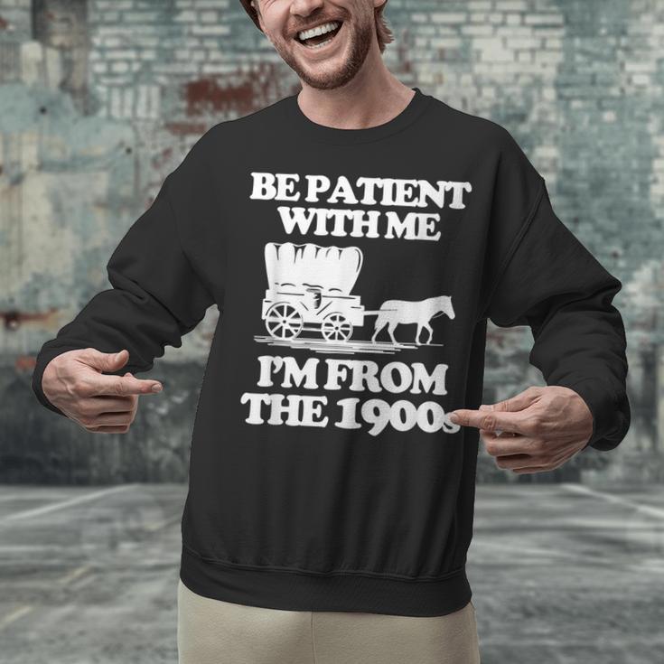 Be Patient With Me I'm From The 1900s Over The Hill Unisex Sweatshirt Be Patient With Me I'm From The 1900s Over The Hill Unisex Sweatshirt