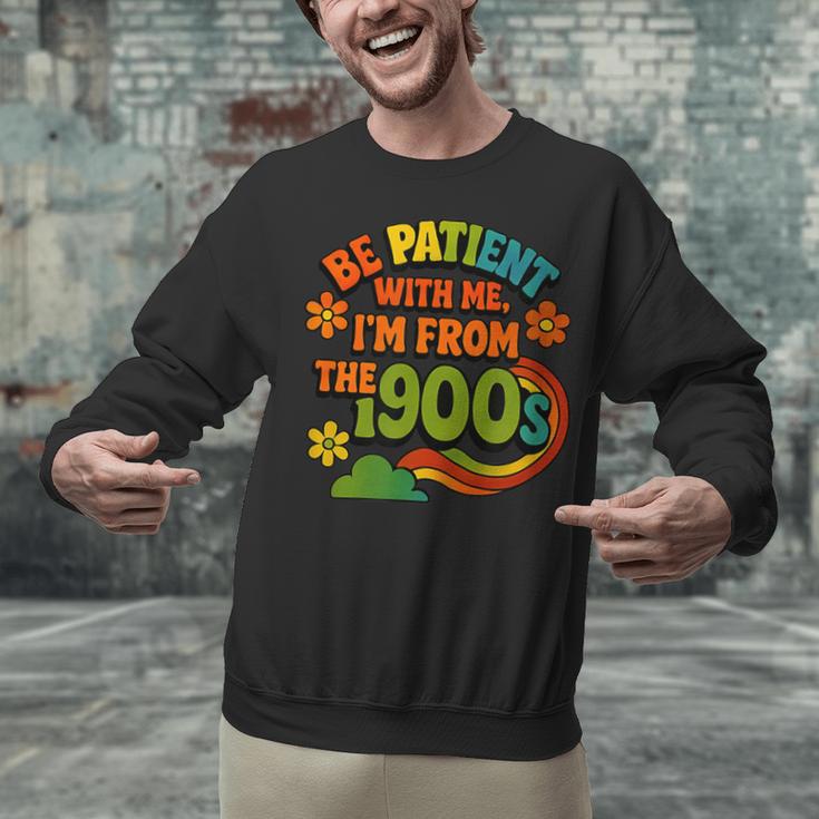 Be Patient With Me I'm From The 1900s Millennial Gen X Unisex Sweatshirt