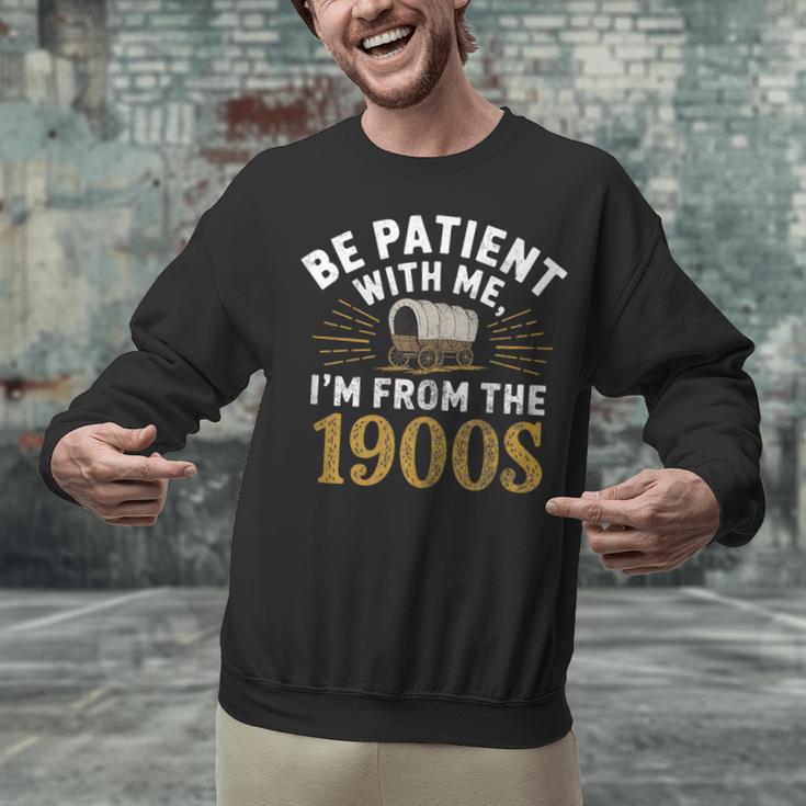Be Patient I'm From The 1900s Unisex Sweatshirt