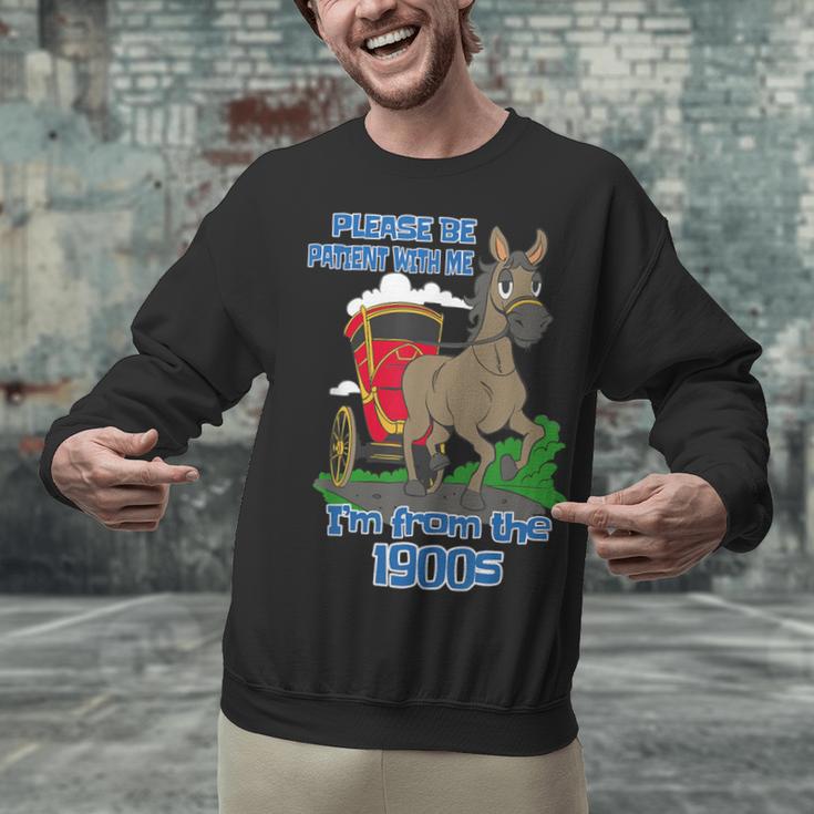 Patient With Me I'm From The 1900s Unisex Sweatshirt Patient With Me I'm From The 1900s Unisex Sweatshirt