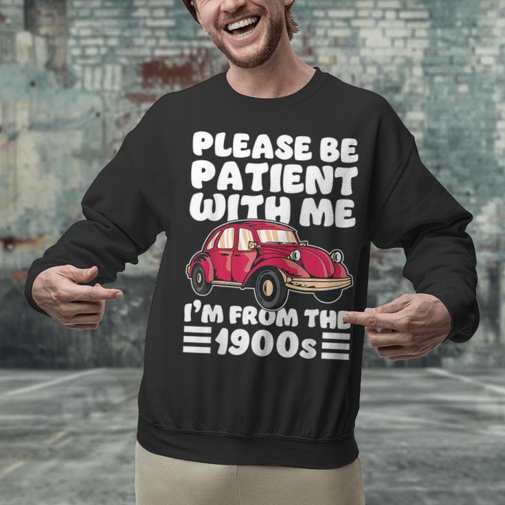 Be Patient With Me I'm From The 1900s Vintage Car Humor Unisex Sweatshirt