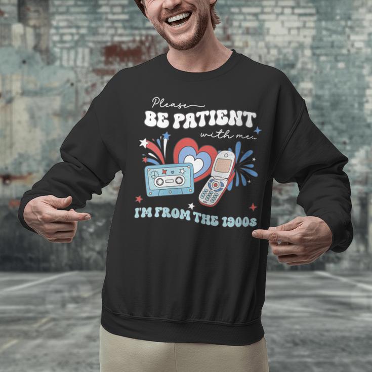 Patriotic Be Patient I'm From The 1900s Fourth Of July USA Unisex Sweatshirt