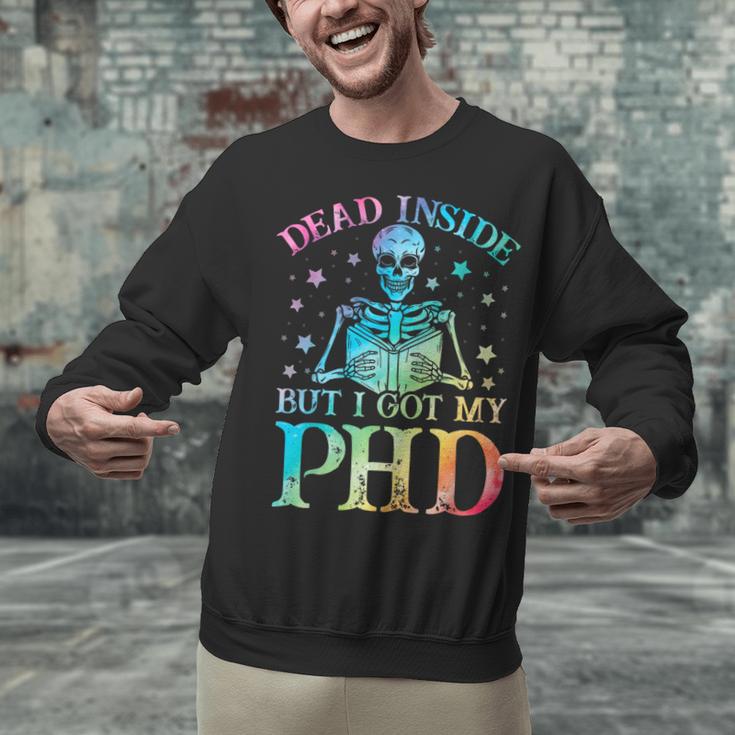 PhD Graduation Dead Inside But i Got My PhD Tie Dye Funny Unisex Sweatshirt