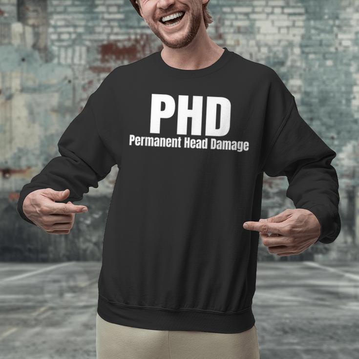 PHD Permanent Head Damage Doctoral Degree PHD Graduation Unisex Sweatshirt