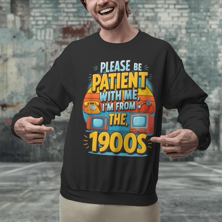 Please Be-Patient I'm From The 1900S Retro Sarcastic Saying Unisex Sweatshirt Please Be-Patient I'm From The 1900S Retro Sarcastic Saying Unisex Sweatshirt