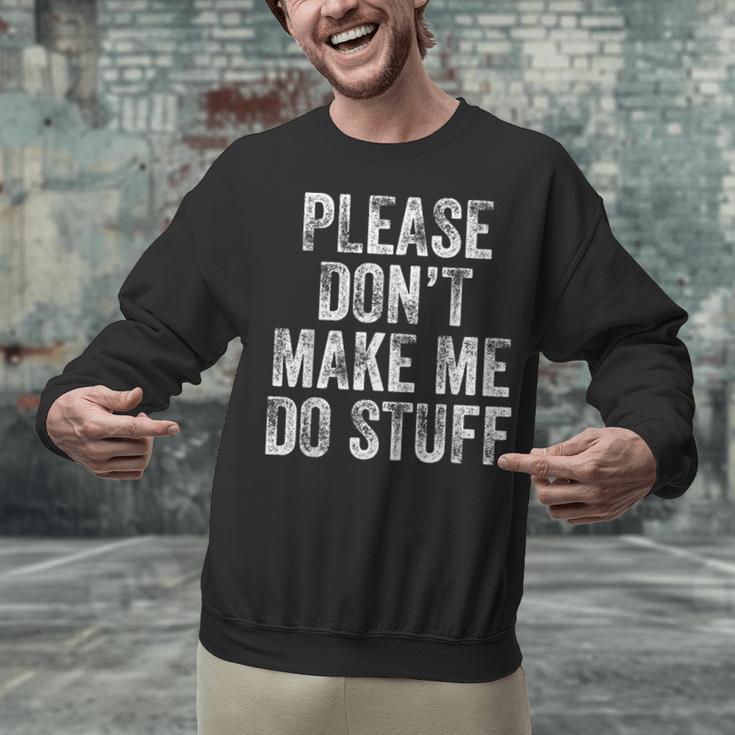 PLEASE DON’T MAKE ME DO STUFF Lazy Teenager Graduation Unisex Sweatshirt