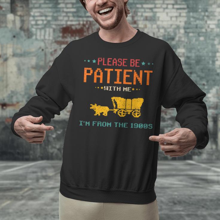 Please Be Patient With Me I'm From The 1900s 2024 Mom Dad Unisex Sweatshirt
