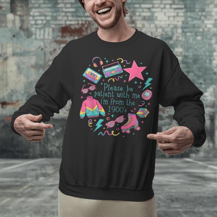 Please Be Patient With Me I'm From The 1900s 90s Women Unisex Sweatshirt Please Be Patient With Me I'm From The 1900s 90s Women Unisex Sweatshirt