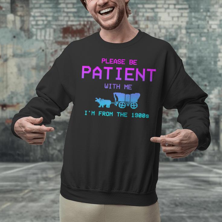 Please Be Patient With Me I'm From The 1900s Father Day Unisex Sweatshirt