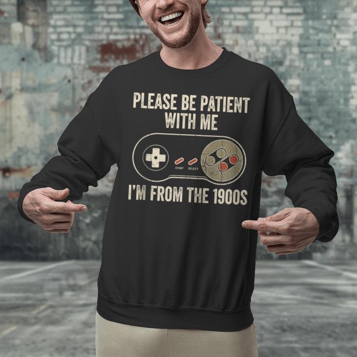 Please Be Patient With Me I'm From The 1900s Gamer Unisex Sweatshirt