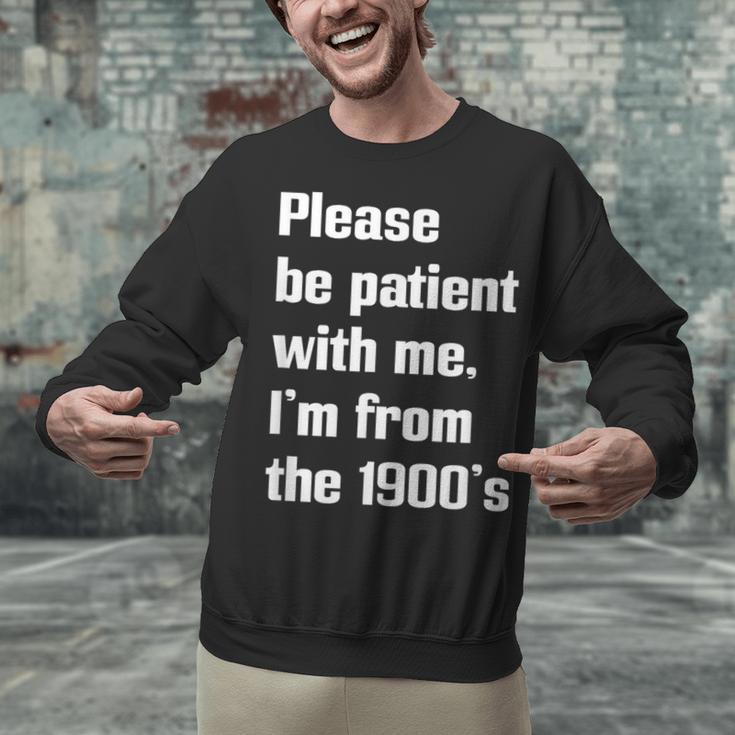 Please Be Patient With Me I'm From The 1900s Generation X Unisex Sweatshirt