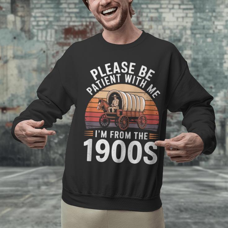 Please Be Patient With Me I'm From The 1900s Grandma Grandpa Unisex Sweatshirt