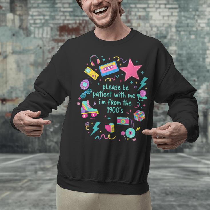 Please Be Patient With Me I'm From The 1900s Humor Saying Unisex Sweatshirt Please Be Patient With Me I'm From The 1900s Humor Saying Unisex Sweatshirt