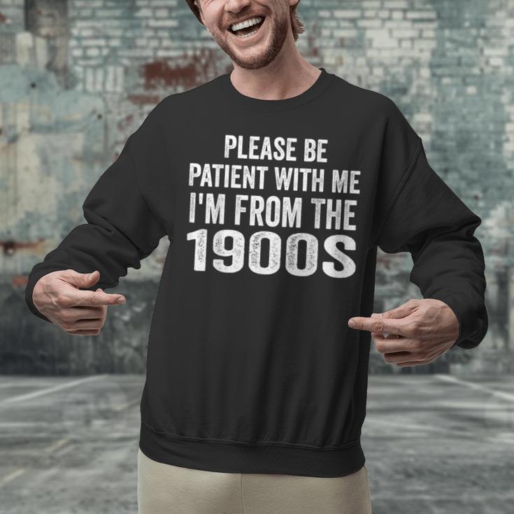 Please Be Patient With Me I'm From The 1900s Humor Unisex Sweatshirt