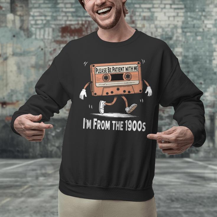 Please Be Patient I'm From The 1900s Humorous Saying Unisex Sweatshirt