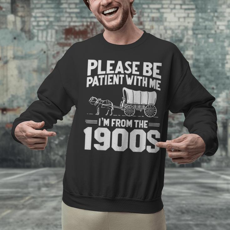 Please Be Patient I'm From The 1900s Men Women Unisex Sweatshirt Please Be Patient I'm From The 1900s Men Women Unisex Sweatshirt