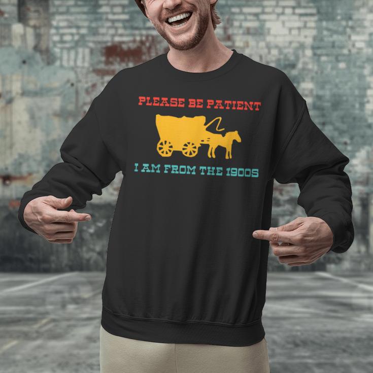 Please Be Patient I'm From The 1900s Millennial Humor Retro Unisex Sweatshirt
