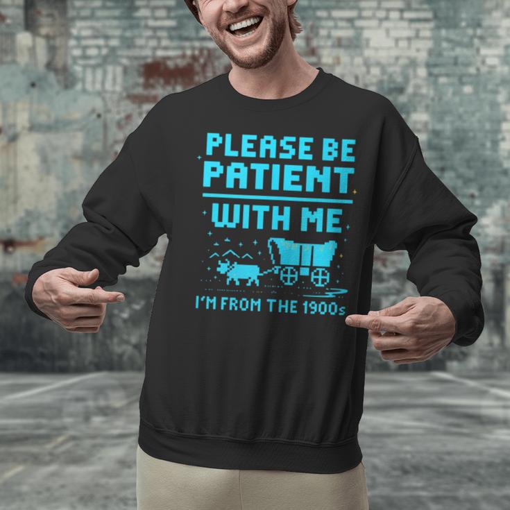 Please Be Patient With Me I'm From The 1900s Pixel Wagon Unisex Sweatshirt