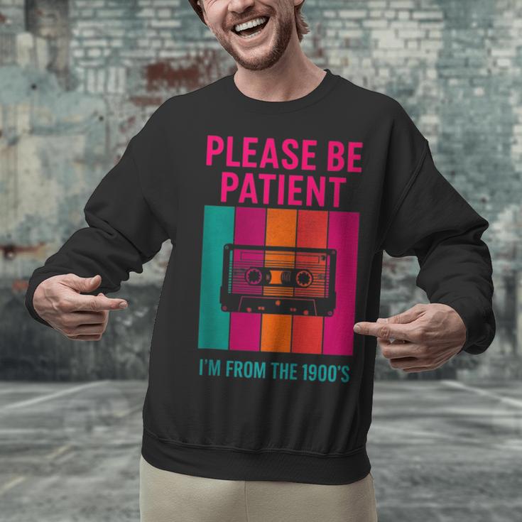 Please Be Patient I'm From The 1900s Retro Cassette Tape Unisex Sweatshirt Please Be Patient I'm From The 1900s Retro Cassette Tape Unisex Sweatshirt