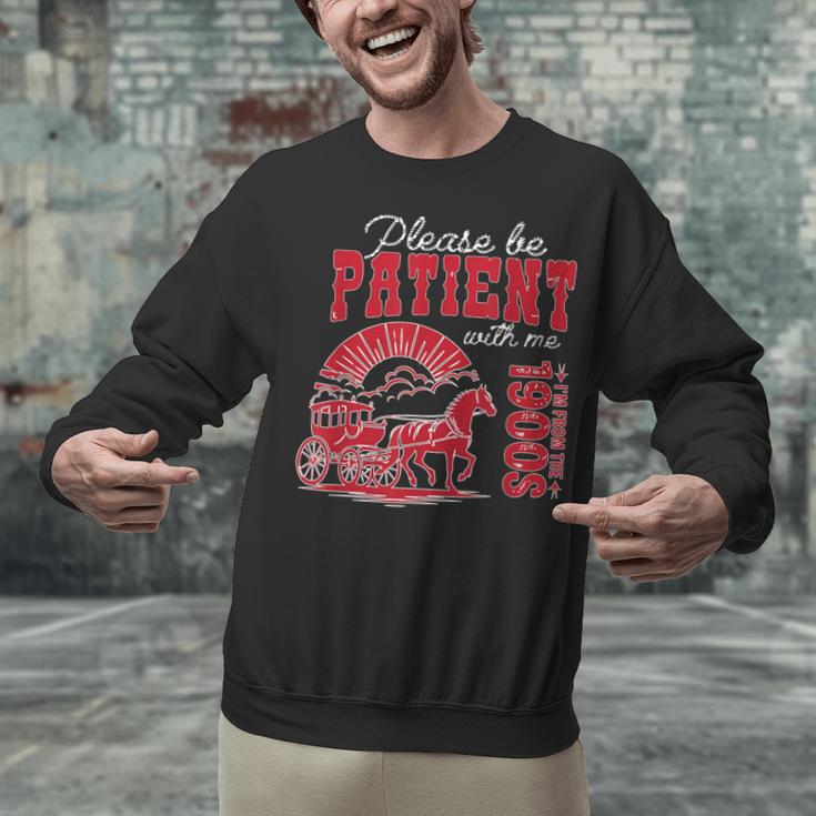 Please Be Patient I'm From The 1900s Retro Gen X Millenn Unisex Sweatshirt Please Be Patient I'm From The 1900s Retro Gen X Millenn Unisex Sweatshirt