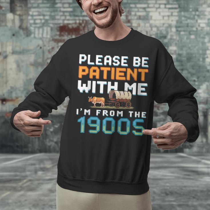 Please Be Patient With Me I'm From The 1900s Retro Grandpa Unisex Sweatshirt Please Be Patient With Me I'm From The 1900s Retro Grandpa Unisex Sweatshirt