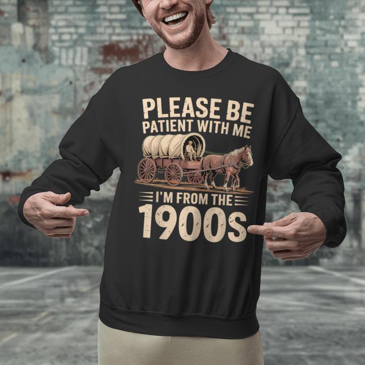 Please Be Patient With Me I'm From The 1900s Retro Humor Unisex Sweatshirt