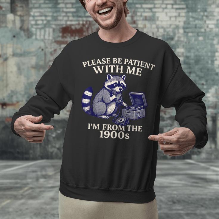 Please Be Patient I'm From The 1900s Retro Raccoon Saying Unisex Sweatshirt Please Be Patient I'm From The 1900s Retro Raccoon Saying Unisex Sweatshirt