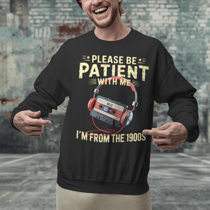 Please Be Patient I'm From The 1900s Sarcastic Joke Unisex Sweatshirt