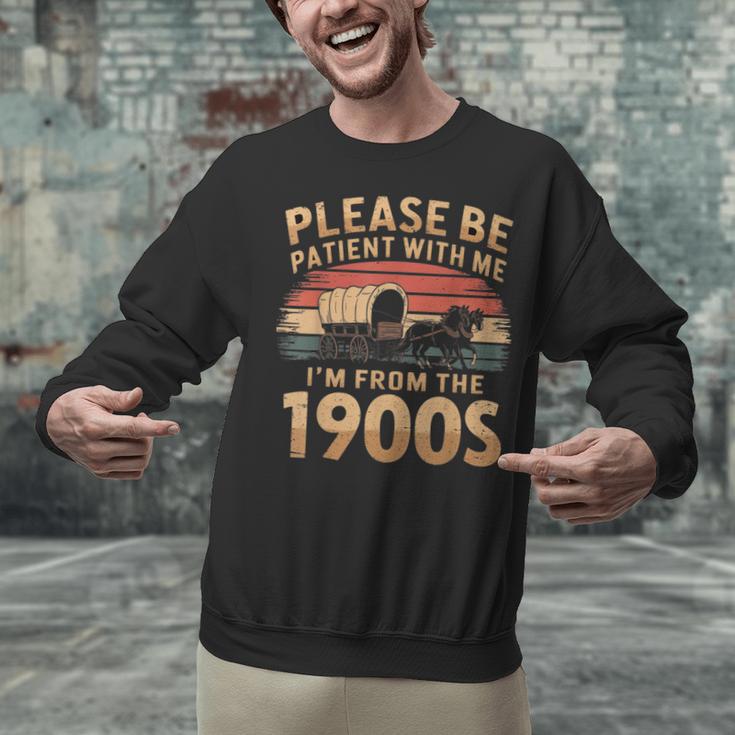 Please Be Patient With Me I'm From The 1900s Sarcastic Unisex Sweatshirt Please Be Patient With Me I'm From The 1900s Sarcastic Unisex Sweatshirt