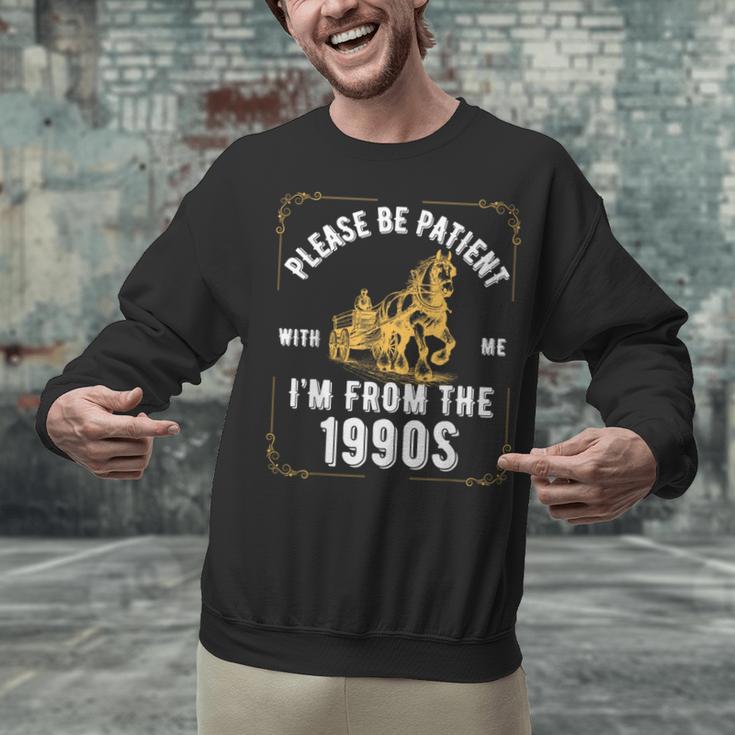 Please Be Patient I'm From The 1900s Saying Unisex Sweatshirt Please Be Patient I'm From The 1900s Saying Unisex Sweatshirt