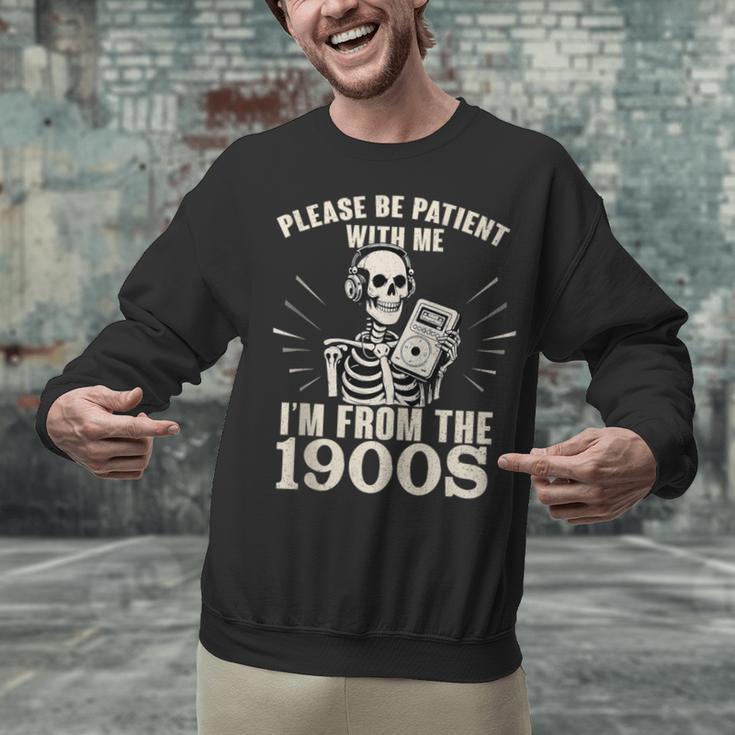 Please Be Patient With Me I'm From The 1900s Skeleton Unisex Sweatshirt