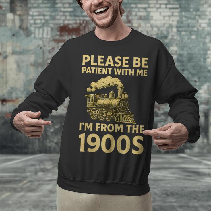 Please Be Patient With Me I'm From The 1900s Steam Train Unisex Sweatshirt