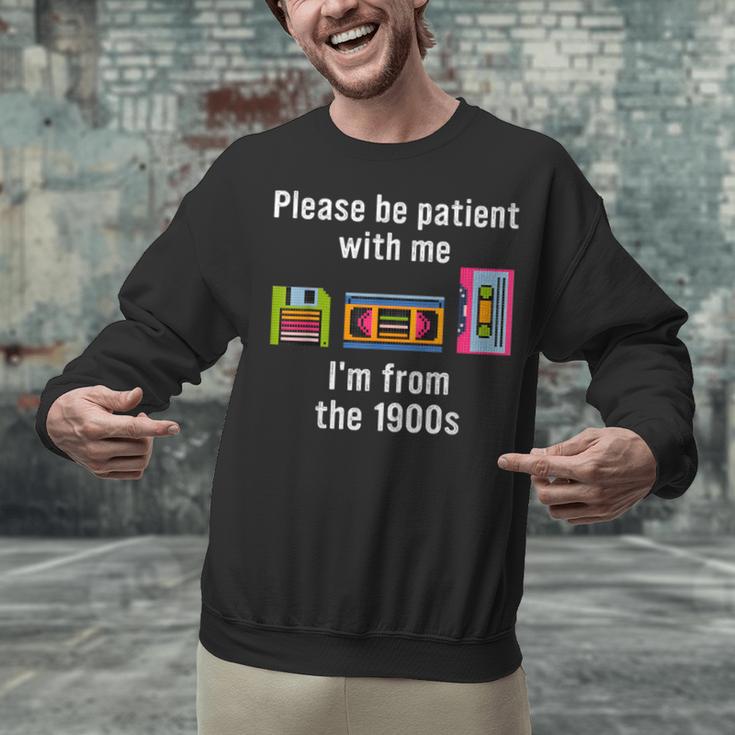 Please Be Patient With Me I'm From The 1900s Video Tape Unisex Sweatshirt Please Be Patient With Me I'm From The 1900s Video Tape Unisex Sweatshirt