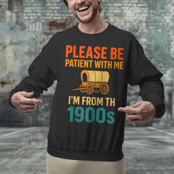 Please Be Patient I'm From The 1900s Vintage Father Day Men Unisex Sweatshirt Please Be Patient I'm From The 1900s Vintage Father Day Men Unisex Sweatshirt