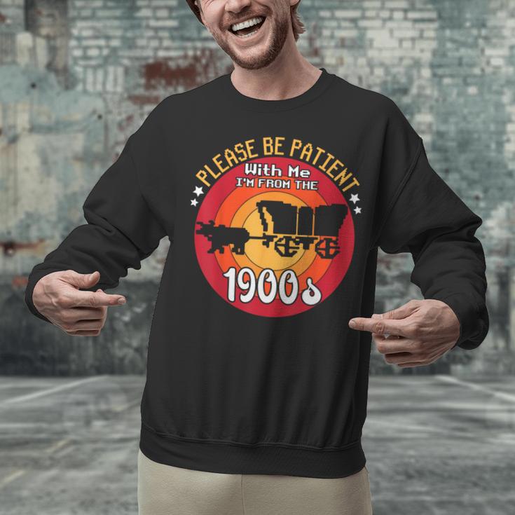 Please Be Patient With Me I'm From The 1900s Vintage Meme Unisex Sweatshirt Please Be Patient With Me I'm From The 1900s Vintage Meme Unisex Sweatshirt