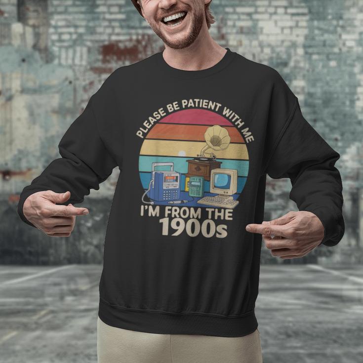 Please Be Patient With Me I'm From The 1900s Vintage Sarcasm Unisex Sweatshirt Please Be Patient With Me I'm From The 1900s Vintage Sarcasm Unisex Sweatshirt