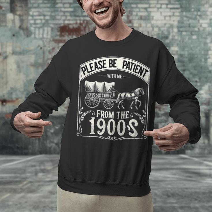Please Be Patient With Me I'm From The 1900s Vintage Vibes Unisex Sweatshirt Please Be Patient With Me I'm From The 1900s Vintage Vibes Unisex Sweatshirt
