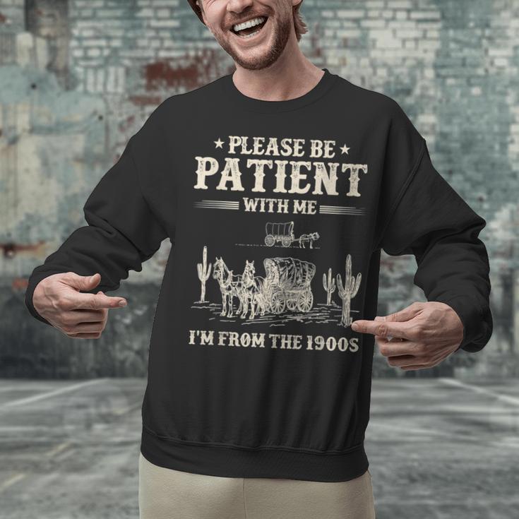 Please Be Patient With Me I'm From The 1900s Women Unisex Sweatshirt Please Be Patient With Me I'm From The 1900s Women Unisex Sweatshirt