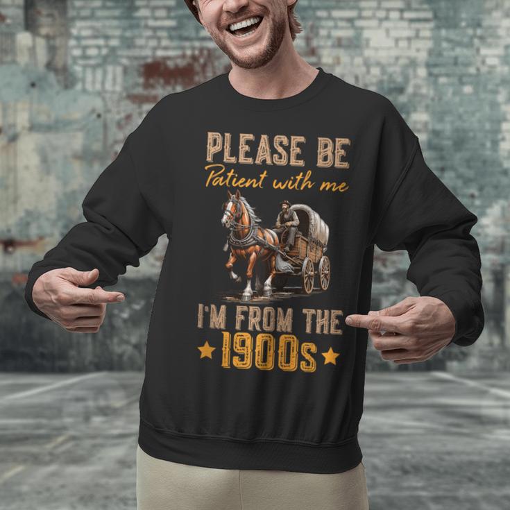 Please Be Patient With Mee I'm From The 1900s Unisex Sweatshirt Please Be Patient With Mee I'm From The 1900s Unisex Sweatshirt