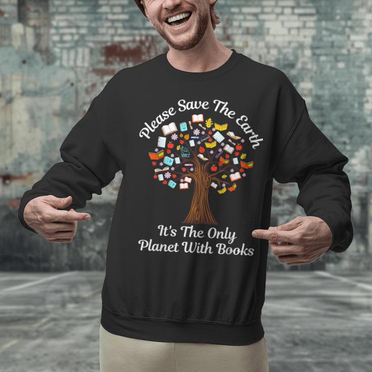 Please Save The Earth It's The Only Planet With Books Unisex Sweatshirt Please Save The Earth It's The Only Planet With Books Unisex Sweatshirt