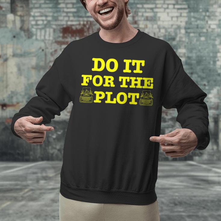 Do It For The PLOT Writer Author Book Journalist Meme Unisex Sweatshirt
